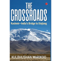 The Crossroads: Kashmir-India's Bridge to Xinjiang