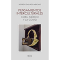Pensamientos interculturales cuba, méxico y la covid