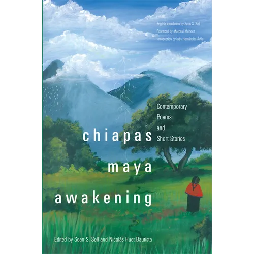Chiapas Maya Awakening: Contemporary Poems and Short Stories