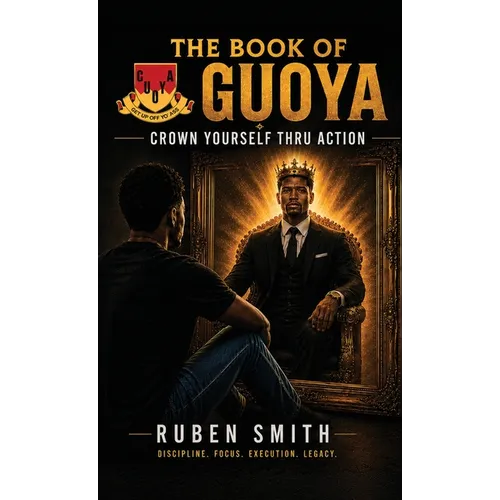 The Book of GUOYA, Crown Yourself Thru Action