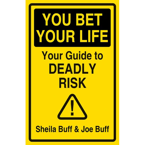 You Bet Your Life: Your Guide to Deadly Risk