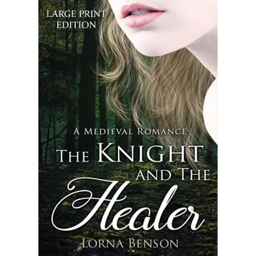 The Knight and The Healer: A Large Print Medieval Romance
