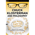 Chuck Klosterman and Philosophy: The Real and the Cereal