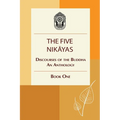 The Five Nikayas: Discourses of the Buddha: An Anthology, Book One