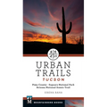 Urban Trails Tucson: Pima County * Saguaro National Park * Arizona National Scenic Trail
