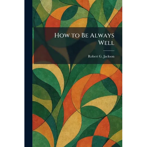 How to Be Always Well