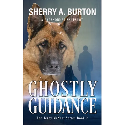 Ghostly Guidance: Join Jerry McNeal And His Ghostly K-9 Partner As They Put Their "Gifts" To Good Use.