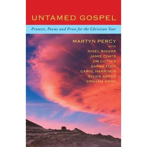 Untamed Gospel: Protests, Poems and Prose for the Christian Year