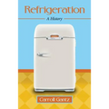 Refrigeration: A History