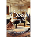 Will You Sing For Me: A Historical Mormon Romance