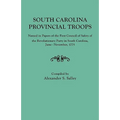 South Carolina Provincial Troops Named in Papers of the First Council of Safety of the Revolutionary Party in South Carolina, June-November, 1775