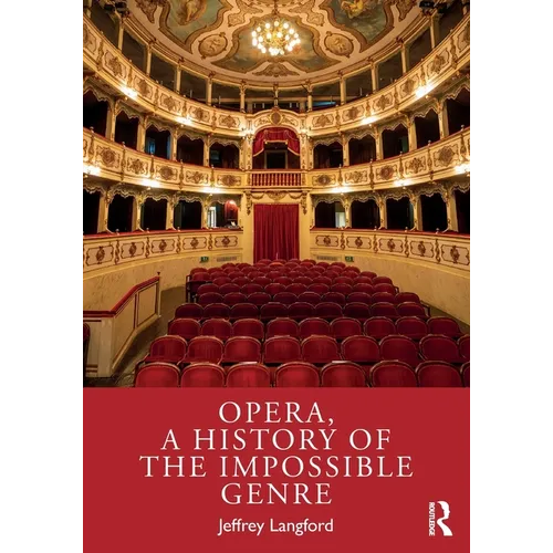 Opera, a History of the Impossible Genre