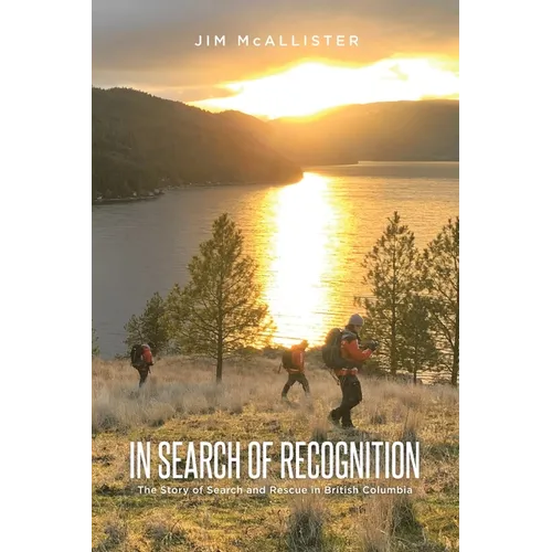 In Search of Recognition: The Story of Search and Rescue in British Columbia - Paperback
