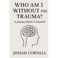 Who Am I Without The Trauma