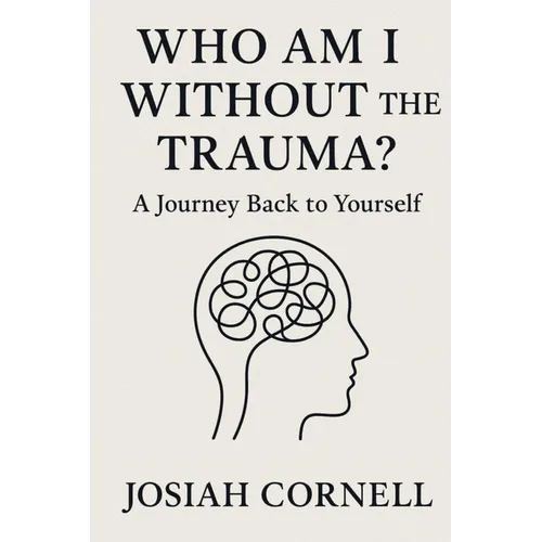 Who Am I Without The Trauma
