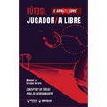 Fútbol: jugador/a libre: Concepto y 50 tareas para su entrenamiento
