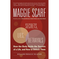 Secrets, Lies, Betrayals: How the Body Holds the Secrets of a Life, and How to Unlock Them