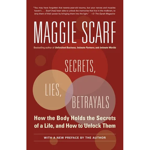 Secrets, Lies, Betrayals: How the Body Holds the Secrets of a Life, and How to Unlock Them