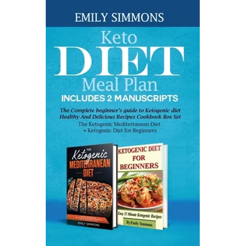 Keto Diet Meal Plan Includes 2 Manuscripts: The Complete beginner's guide to Ketogenic diet Healthy And Delicious Recipes Cookbook Box Set The Ketogen