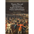 Theater, War, and Revolution in Eighteenth-Century France and Its Empire