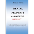 Rental Property Management Blueprint: Creating wealth with rental property investing and discovering overwhelming rental property management strategie