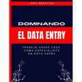 Dominando El Data Entry ( En Español): Trabaja Desde Casa Como Especialista En Data Entry