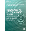 Handbook of Posttraumatic Stress: Psychosocial, Cultural, and Biological Perspectives