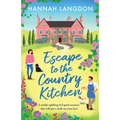 Escape to the Country Kitchen: A totally uplifting feel-good romance that will put a smile on your face!