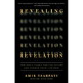 Revealing Revelation: How God's Plans for the Future Can Change Your Life Now