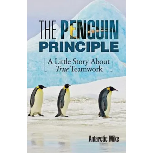 The Penguin Principle: A Little Story about True Teamwork