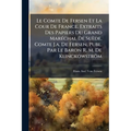 Le Comte De Fersen Et La Cour De France, Extraits Des Papiers Du Grand Maréchal De Suède, Comte J.a. De Fersen, Publ. Par Le Baron R. M. De Klinckowst