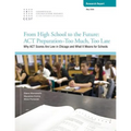 From High School to the Future: ACT Preparation - Too Much, Too Late: Why ACT Scores are Low in Chicago and What It Means for Schools