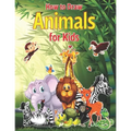 How to Draw Animals for Kids: A Fun and Simple Step-by-Step Drawing and Activity Book for Kids to Learn to Draw With Horses, Cats, Dogs, Birds, Fish