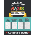 Challenge of Mazes for Kids 4 Level: 80 Easy to very Hard Mazes, Activity book Mazes for Smart Kid, Children, 6-10, 8-10, 9-12, 10-12 year olds, Maze