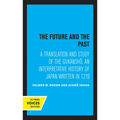 The Future and the Past: A Translation and Study of the Gukansho, an Interpretative History of Japan Written in 1219