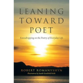 Leaning Toward the Poet: Eavesdropping on the Poetry of Everyday Life