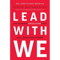 Lead with We: The Business Revolution That Will Save Our Future