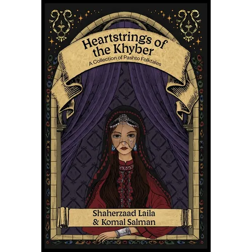 Heartstrings of the Khyber: A Collection of Pashto Folktales