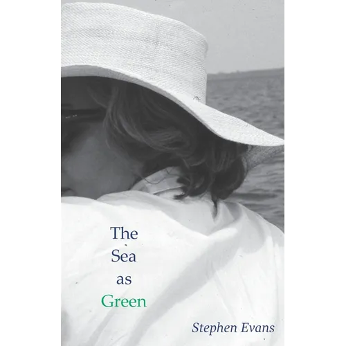 The Sea as Green: Collected Poems