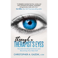 Through a Therapist's Eyes: Reunderstanding Emotions and Becoming Your Best Self