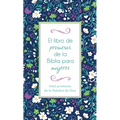 El Libro de Promesas de la Biblia Para Mujeres: 1000 Promesas de la Palabra de Dios