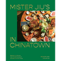 Mister Jiu's in Chinatown: Recipes and Stories from the Birthplace of Chinese American Food [A Cookbook]