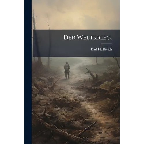 Der Weltkrieg.