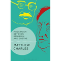Modernism Between Benjamin and Goethe