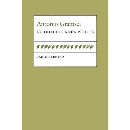 Antonio Gramsci: Architect of a New Politics