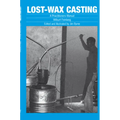 Lost-Wax Casting: A Practitioners Manual