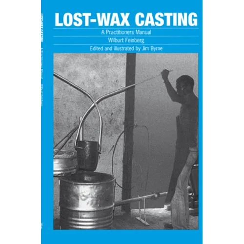 Lost-Wax Casting: A Practitioners Manual