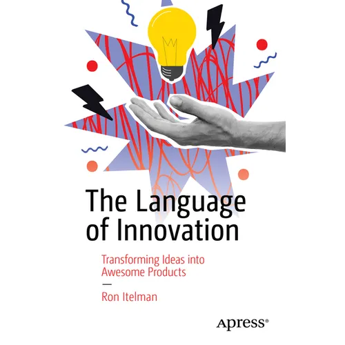The Language of Innovation: Transforming Ideas Into Awesome Products