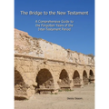 The Bridge to the New Testament: A Comprehensive Guide to the Forgotten Years of the Inter-Testament Period