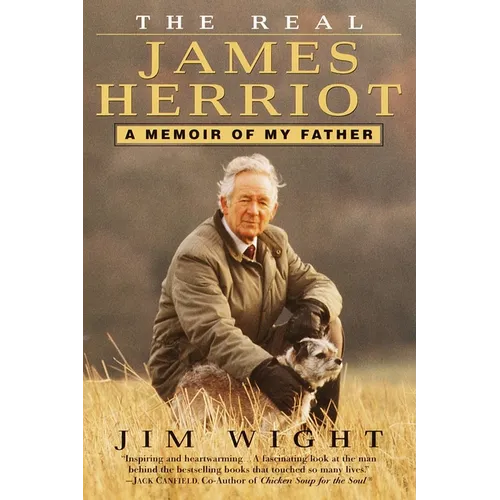 The Real James Herriot: The Real James Herriot: A Memoir of My Father